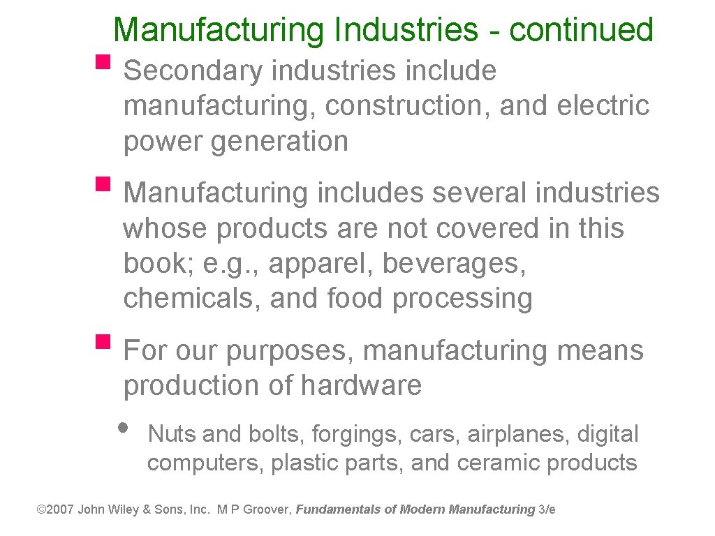 Manufacturing Industries - continued § Secondary industries include manufacturing, construction, and electric power generation
