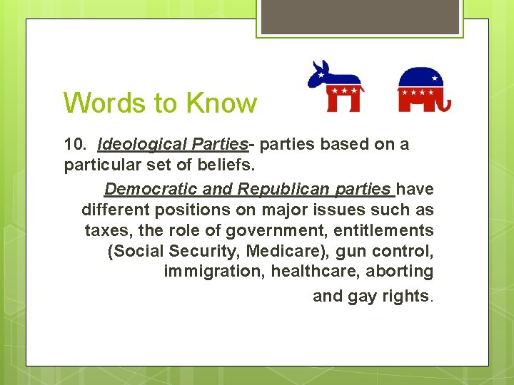 Words to Know 10. Ideological Parties- parties based on a particular set of beliefs.