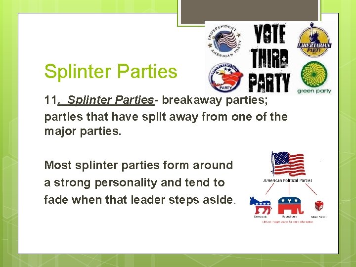 Splinter Parties 11. Splinter Parties- breakaway parties; parties that have split away from one