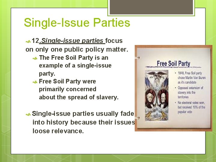 Single-Issue Parties 12. Single-issue parties focus on only one public policy matter. The Free