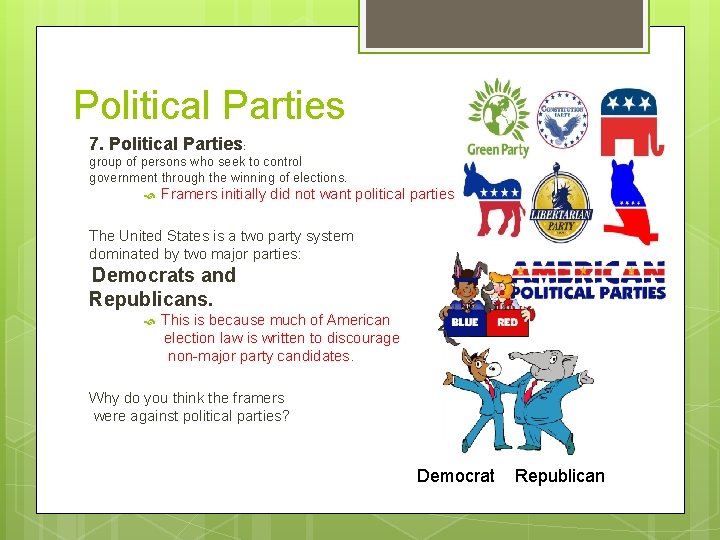 Political Parties 7. Political Parties: group of persons who seek to control government through