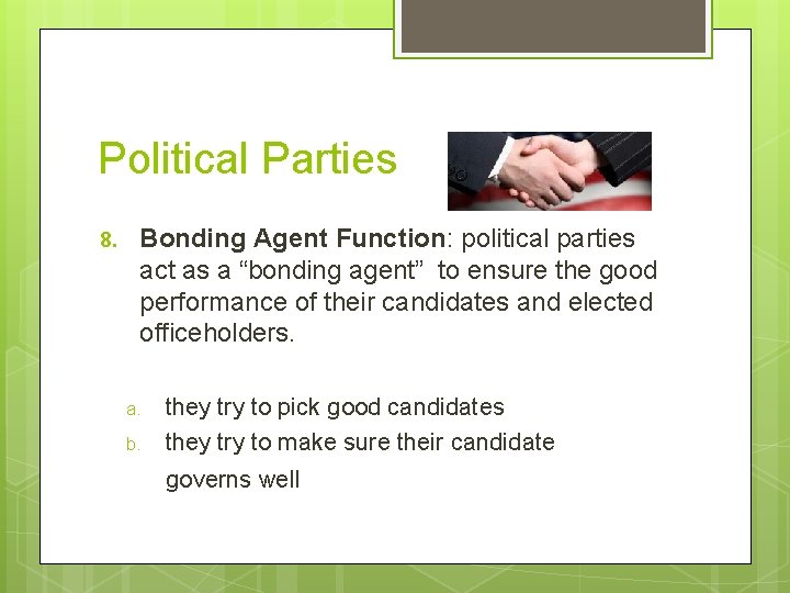 Political Parties 8. Bonding Agent Function: political parties act as a “bonding agent” to