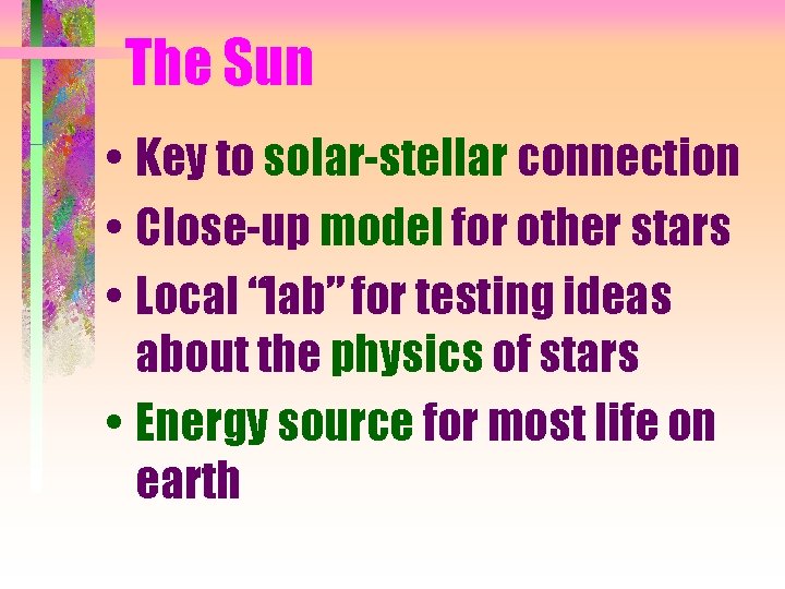 The Sun • Key to solar-stellar connection • Close-up model for other stars •