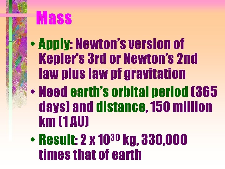 Mass • Apply: Newton’s version of Kepler’s 3 rd or Newton’s 2 nd law