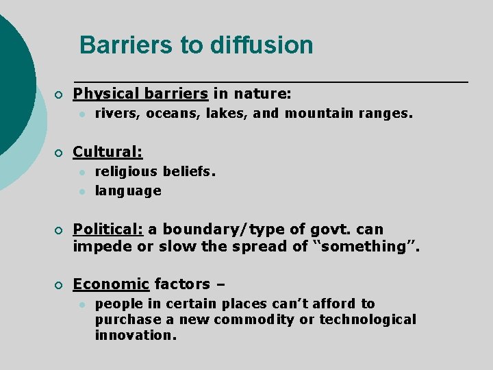 Barriers to diffusion ¡ Physical barriers in nature: l ¡ rivers, oceans, lakes, and