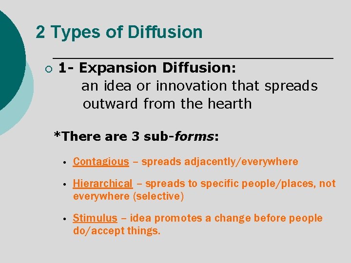 2 Types of Diffusion 1 - Expansion Diffusion: an idea or innovation that spreads