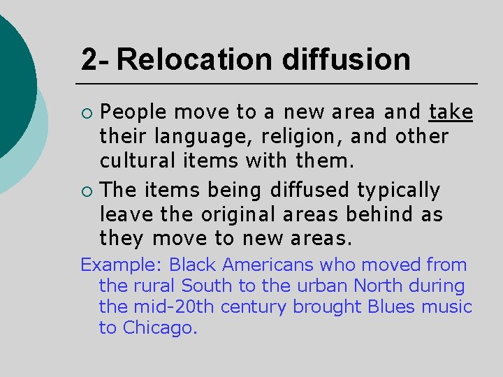 2 - Relocation diffusion People move to a new area and take their language,