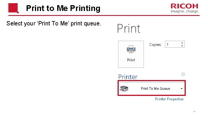 Print to Me Printing Select your ‘Print To Me’ print queue. Print To Me