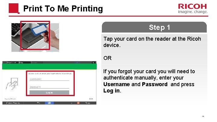 Print To Me Printing Step 1 Tap your card on the reader at the