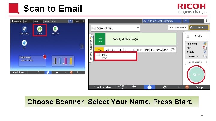 Scan to Email Choose Scanner Select Your Name. Press Start. 25 