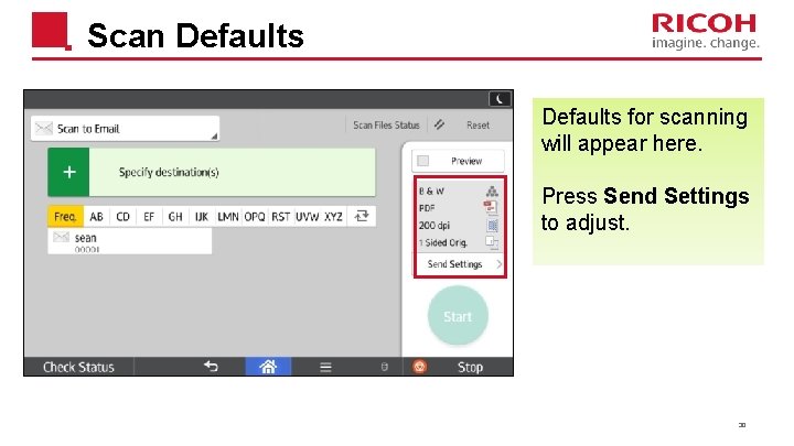 Scan Defaults for scanning will appear here. Press Send Settings to adjust. 30 