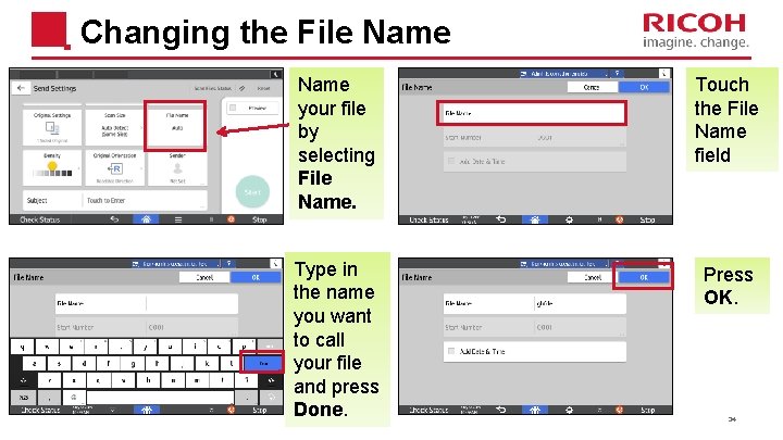 Changing the File Name your file by selecting File Name. Touch the File Name