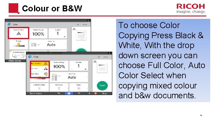  Colour or B&W To choose Color Copying Press Black & White, With the