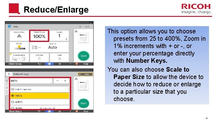  Reduce/Enlarge This option allows you to choose presets from 25 to 400%, Zoom