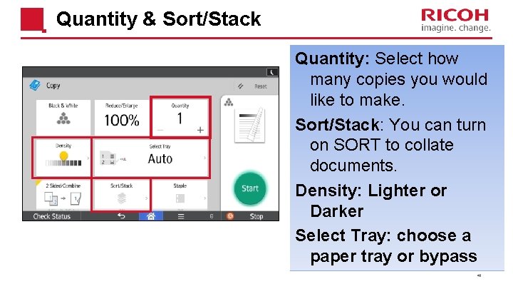  Quantity & Sort/Stack Quantity: Select how many copies you would like to make.