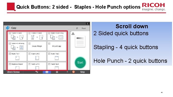 Quick Buttons: 2 sided - Staples - Hole Punch options Scroll down 2 Sided