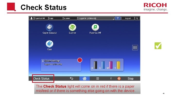 Check Status The Check Status light will come on in red if there is