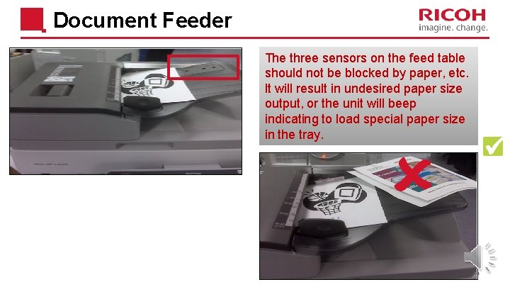 Document Feeder The three sensors on the feed table should not be blocked by