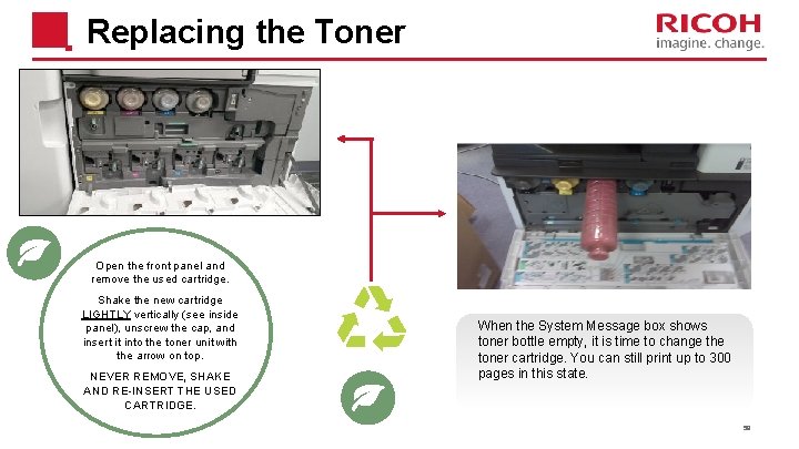 Replacing the Toner Open the front panel and remove the used cartridge. Shake the