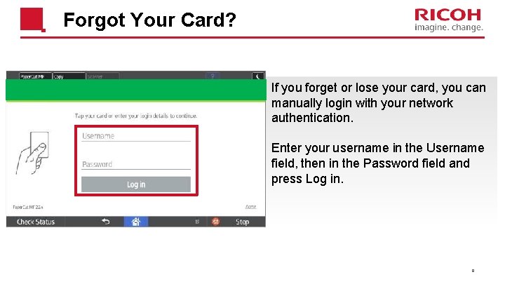 Forgot Your Card? If you forget or lose your card, you can manually login