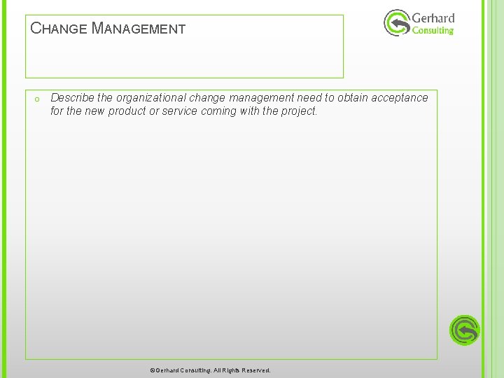 CHANGE MANAGEMENT o Describe the organizational change management need to obtain acceptance for the