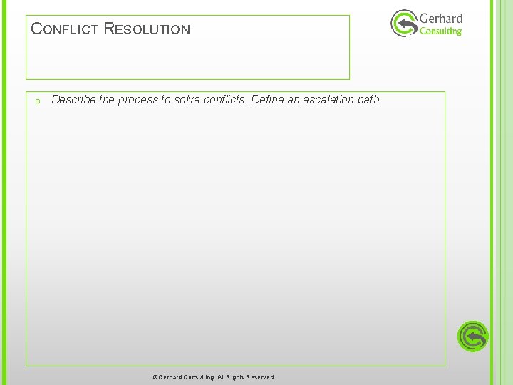 CONFLICT RESOLUTION o Describe the process to solve conflicts. Define an escalation path. ©Gerhard