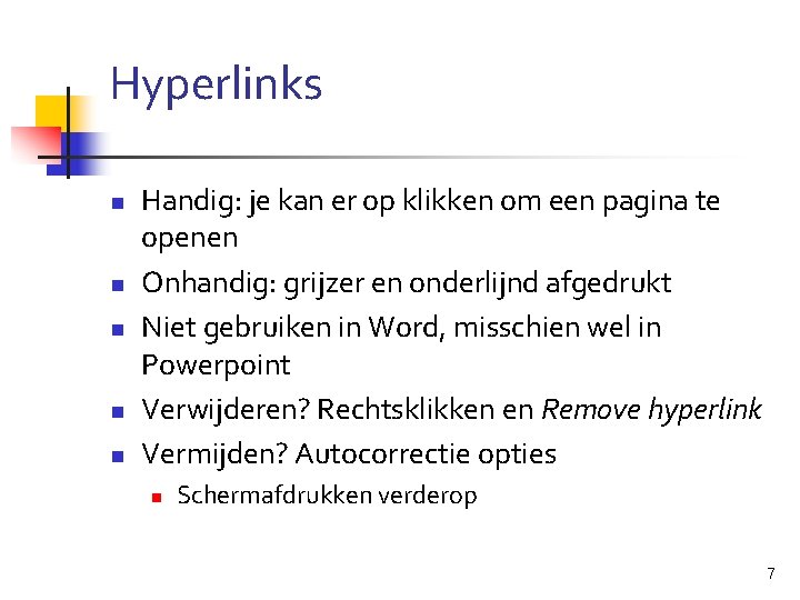 Hyperlinks n n n Handig: je kan er op klikken om een pagina te