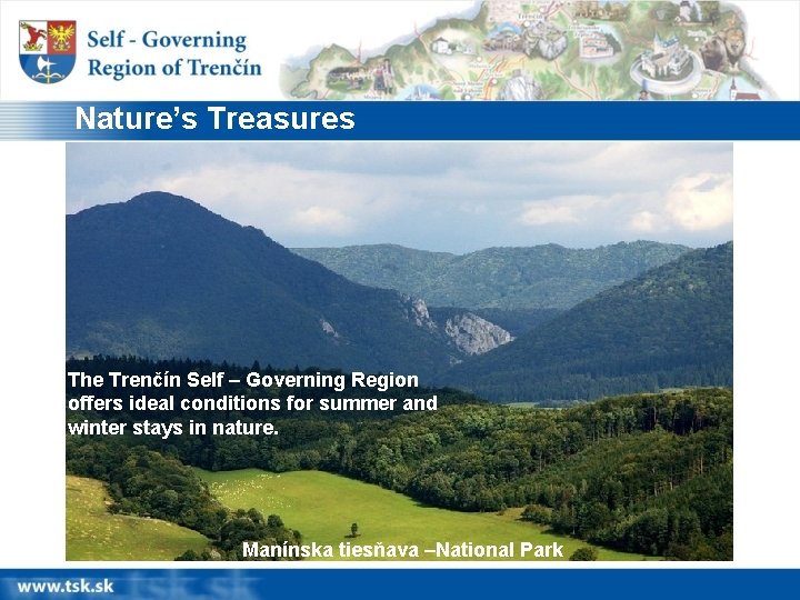 Nature’s Treasures The Trenčín Self – Governing Region offers ideal conditions for summer and