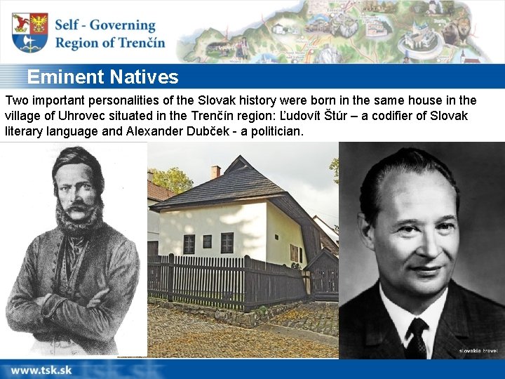 Eminent Natives Two important personalities of the Slovak history were born in the same