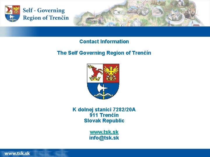 Contact Information The Self Governing Region of Trenčín K dolnej stanici 7282/20 A 911