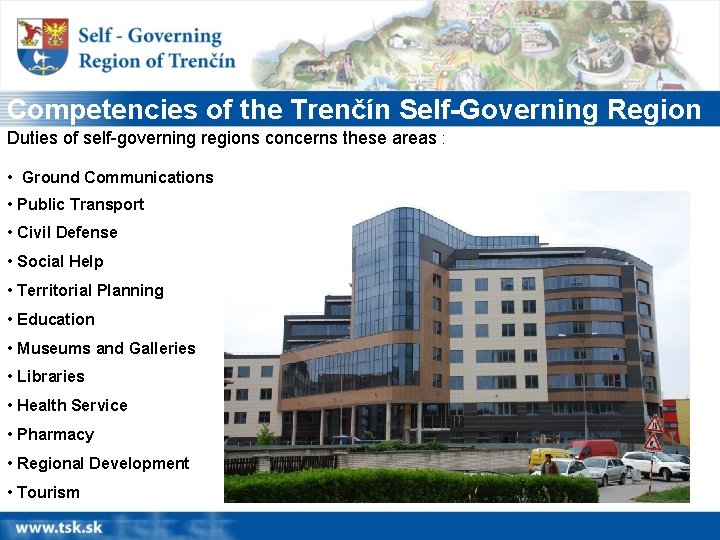 Competencies of the Trenčín Self-Governing Region Duties of self-governing regions concerns these areas :