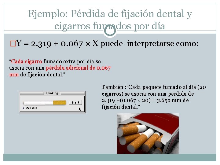 Ejemplo: Pérdida de fijación dental y cigarros fumados por día �Y = 2. 319