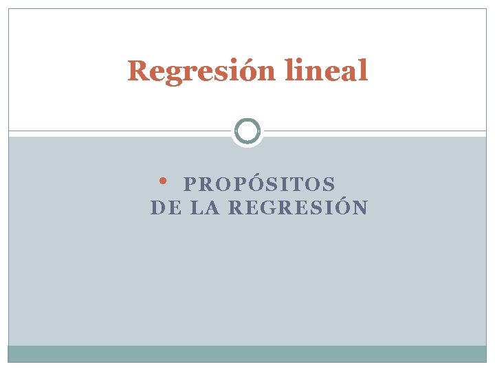 Regresión lineal • PROPÓSITOS DE LA REGRESIÓN 