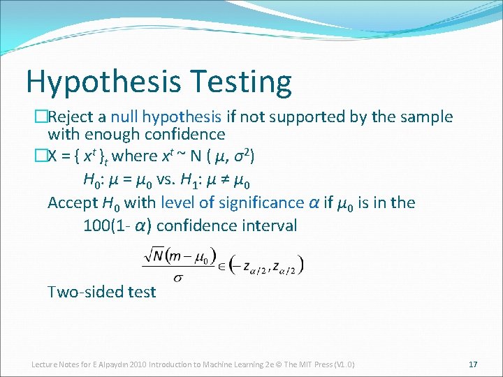 Hypothesis Testing �Reject a null hypothesis if not supported by the sample with enough