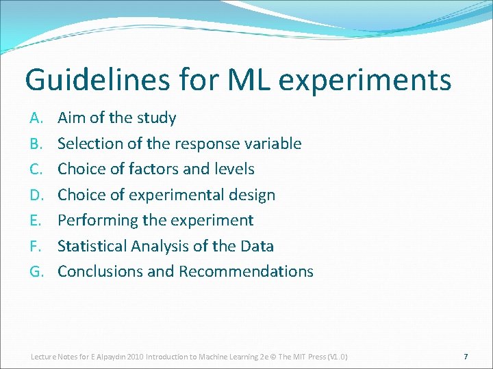 Guidelines for ML experiments A. B. C. D. E. F. G. Aim of the