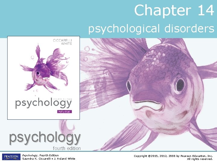 Chapter 14 psychological disorders psychology fourth edition Psychology, Fourth Edition Saundra K. Ciccarelli •