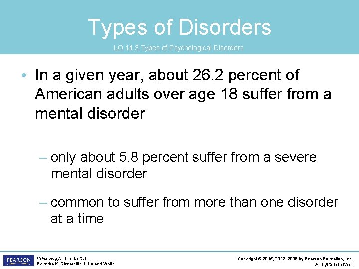 Types of Disorders LO 14. 3 Types of Psychological Disorders • In a given