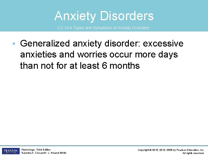 Anxiety Disorders LO 14. 4 Types and Symptoms of Anxiety Disorders • Generalized anxiety