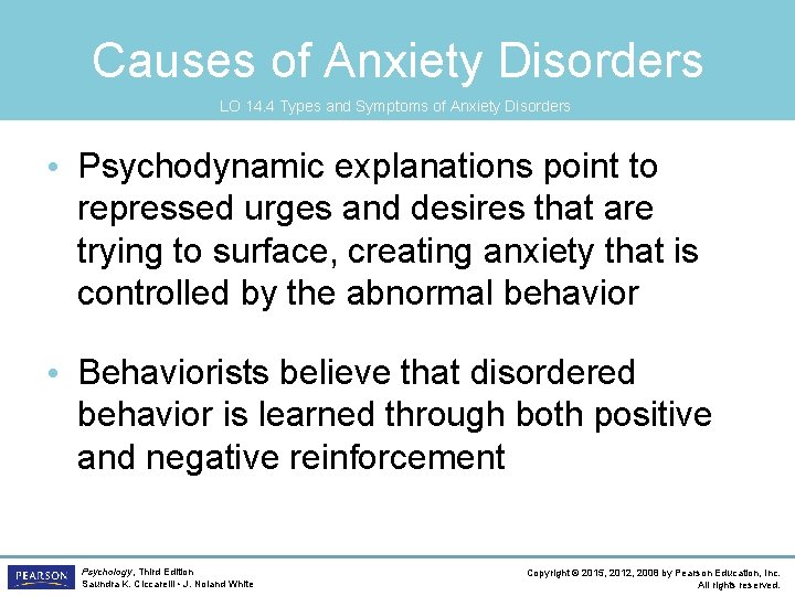 Causes of Anxiety Disorders LO 14. 4 Types and Symptoms of Anxiety Disorders •