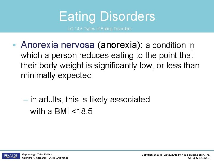 Eating Disorders LO 14. 6 Types of Eating Disorders • Anorexia nervosa (anorexia): a