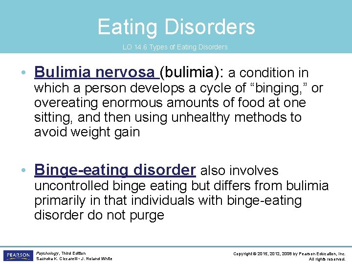 Eating Disorders LO 14. 6 Types of Eating Disorders • Bulimia nervosa (bulimia): a
