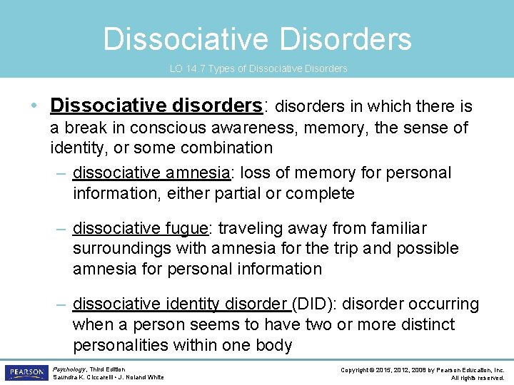 Dissociative Disorders LO 14. 7 Types of Dissociative Disorders • Dissociative disorders: disorders in