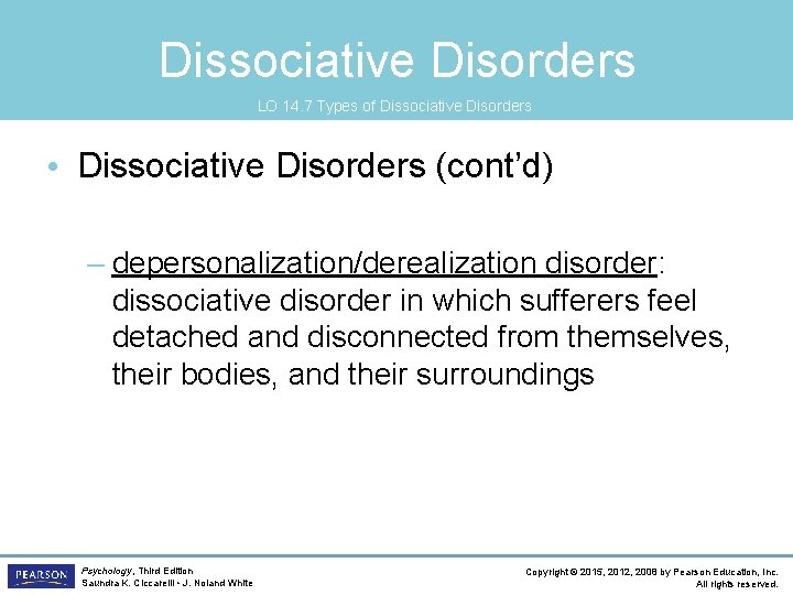 Dissociative Disorders LO 14. 7 Types of Dissociative Disorders • Dissociative Disorders (cont’d) –