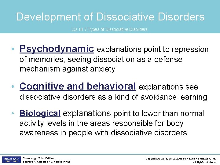 Development of Dissociative Disorders LO 14. 7 Types of Dissociative Disorders • Psychodynamic explanations
