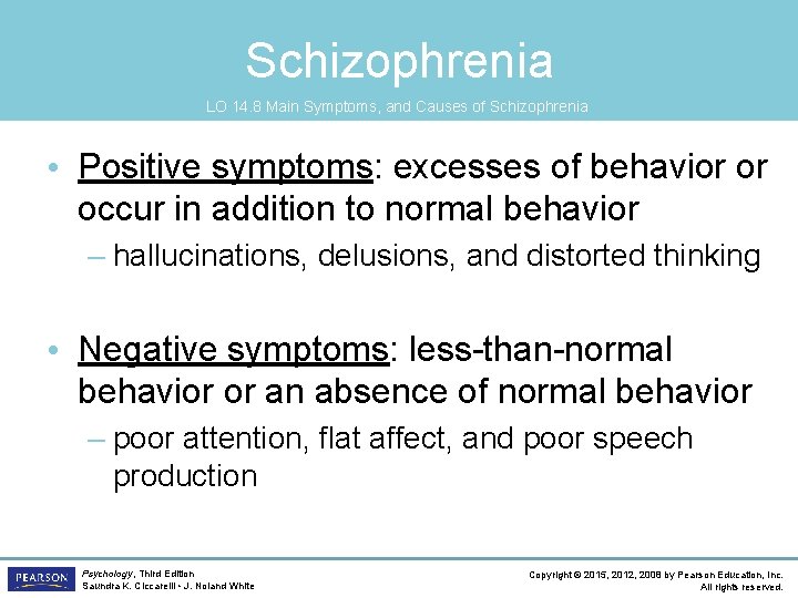 Schizophrenia LO 14. 8 Main Symptoms, and Causes of Schizophrenia • Positive symptoms: excesses