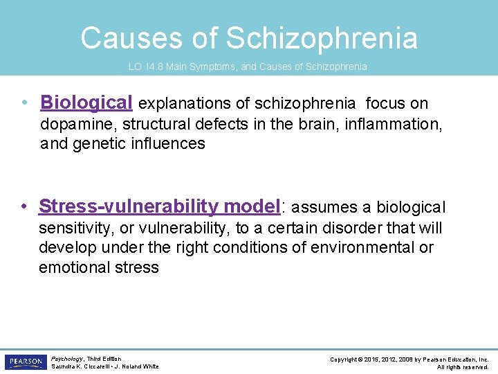 Causes of Schizophrenia LO 14. 8 Main Symptoms, and Causes of Schizophrenia • Biological