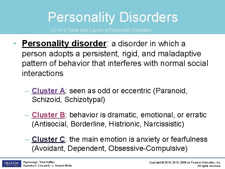 Personality Disorders LO 14. 9 Types and Causes of Personality Disorders • Personality disorder: