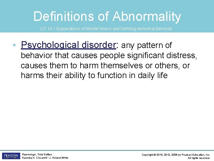 Definitions of Abnormality LO 14. 1 Explanations of Mental Illness and Defining Abnormal Behavior