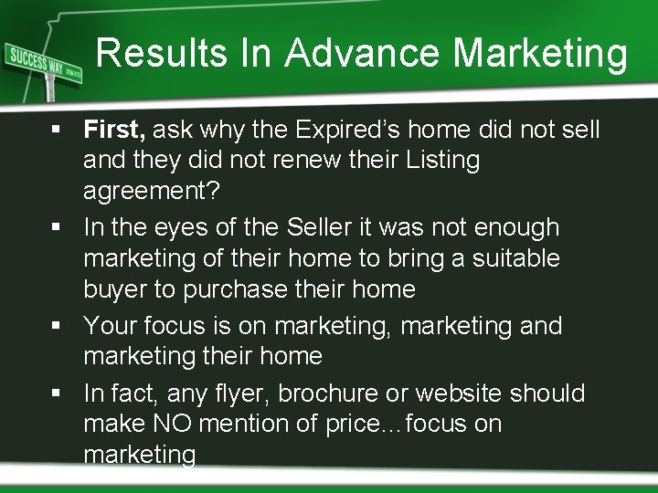 Results In Advance Marketing § First, ask why the Expired’s home did not sell