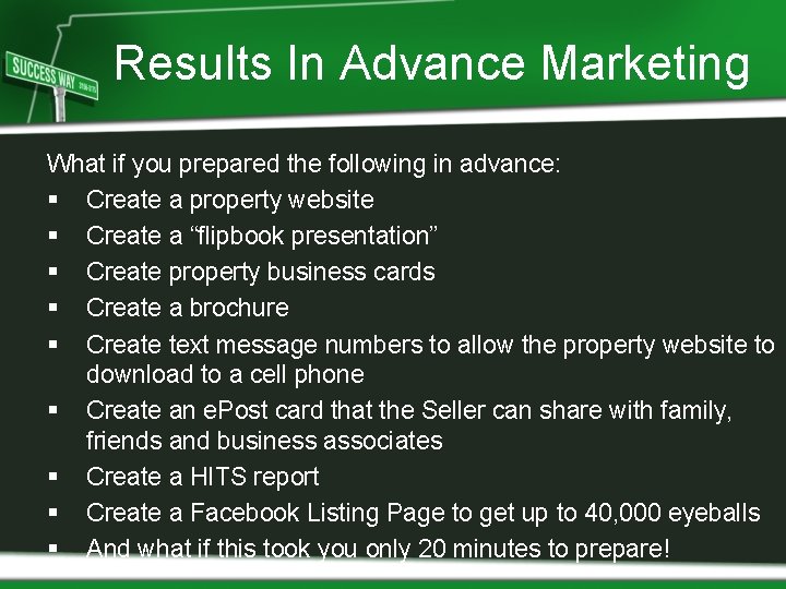 Results In Advance Marketing What if you prepared the following in advance: § Create